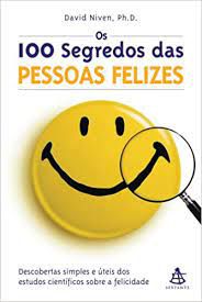 Livro 100 Segredos das Pessoas Felizes, os Autor Niven, David (2001) [usado]