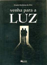 Livro Venha para a Luz Autor Silva, Rivalde Mendonça da (2007) [usado]