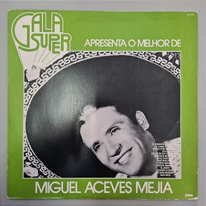 Disco de Vinil Gala Super Apresenta o Melhor de Miguel Aceves Mejia Interprete Miguel Aceves Mejia (1982) [usado]