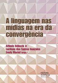 Livro a Linguagem nas Mídias na Era da Convergência Autor Jr., Arlindo Rebechi e Outros (2014) [usado]