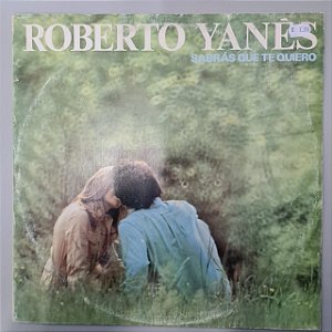 Disco de Vinil Sabrás que Te Quiero Interprete Roberto Yanes (1972) [usado]