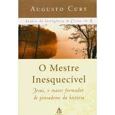 Livro o Mestre Inesquecível - Análise da Inteligência de Cristo Vol. 5 Autor Cury, Augusto (2006) [usado]