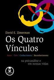 Livro os Quatro Vínculos : Amor/ódio/conhecimento/reconhecimento na Psicanálise e em Nossas Vidas Autor Zimerman, David E. (2010) [usado]