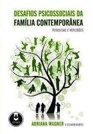 Livro Desafios Psicossociais da Família Contemporânea - Pesquisas e Reflexões Autor Wagner, Adriana e Colaboradores (2011) [usado]