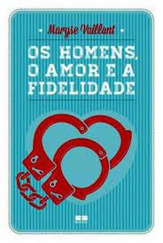 Livro Homens, o Amor e a Fidelidade, os Autor Vaillant, Maryse (2013) [usado]