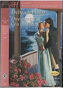 Livro Harlequin Romances Históricos Nº 26 - Duelo entre o Céu e o Mar Autor Deborah Hale (2007) [usado]