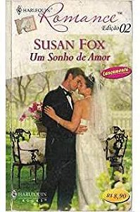 Livro Harlequin Romance N. 02 - um Sonho de Amor Autor Fox, Susan (2006) [usado]