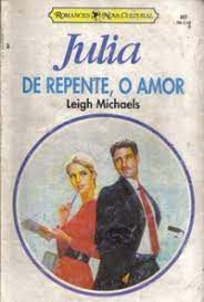 Livro de Repente , o Amor - Julia 882 Autor Michaels, Leigh (1995) [usado]