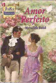 Livro Amor Perfeito - Julia Históricos 1404 Autor Meredith Bond (2006) [usado]