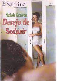 Livro Sabrina N. 1464- Desejo de Seduzir Autor Graves, Trish (2007) [usado]