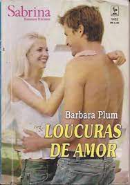 Livro Sabrina N. 1452 - Loucuras de Amor Autor Plum, Barbara (2006) [usado]