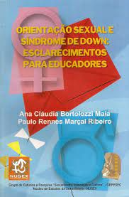 Livro Orientação Sexual e Síndrome de Down: Esclarecimentos para Educadores Autor Maia, Ana Cláudia Bortolozzi e Paulo Rennes (2009) [usado]