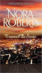 Livro Tramas da Sorte ( Série Noturna) Autor Roberts, Nora (2014) [usado]