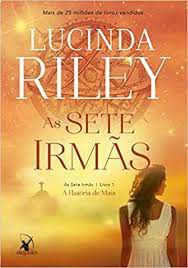 Livro Sete Irmãs - Livro 1: a História de Maia, as Autor Riley, Lucinda (2016) [usado]