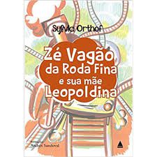 Livro Zé Vagão da Roda Fina e sua Mãe Leopoldina Autor Orthof, Sylvia (2013) [usado]