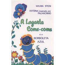 Livro Lagarta Come-come e a Borboleta Azul,a Autor Stein, Wilma (2000) [usado]