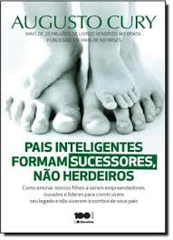 Livro Pais Inteligentes Formam Sucessores, Não Herdeiros Autor Cury, Augusto (2014) [usado]