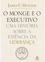 Livro o Monge e o Executivo- Uma História sobre a Essência da Liderança Autor Hunter, James C. (2004) [usado]