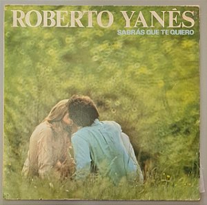 Disco de Vinil Sabrás que Te Quiero Interprete Roberto Yanês (1972) [usado]