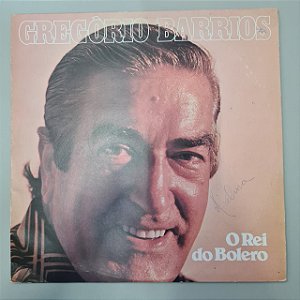 Disco de Vinil o Rei do Bolero Interprete Gregório Barrios (1983) [usado]