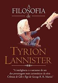 Livro a Filosofia de Tyrion Lannister Autor Martin, George R. R. (2013) [usado]