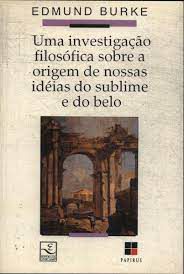 Livro Uma Investigação Filosófica sobre a Origem de Nossas Ideias do Sublime e do Belo Autor Burke, Edmund (1993) [usado]