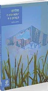 Livro entre o Elevador e a Praça Autor Britto, Fáttima (2012) [usado]