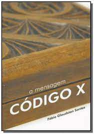 Livro Mensagem Código X, a Autor Santos, Fábio Glaudston (2008) [seminovo]