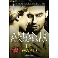 Livro Amante Consagrado - Irmandade da Adaga Negra Autor Ward, J.r. (2011) [usado]