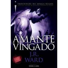 Livro Amante Vingado - Irmandade da Adaga Negra Autor Ward, J.r. (2011) [usado]