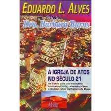Livro Igreja de Atos no Século 21, a Autor Alves, Eduardo L. (2002) [usado]