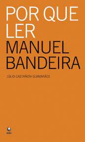 Livro por que Ler Manuel Bandeira Autor Guimarães, Júlio Castañon (2008) [seminovo]