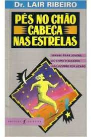 Livro Pés no Chão Cabeça nas Estrelas( Versão para Jovens do Livro o Sucesso Não Ocorre por Acaso) Autor Ribeiro, Dr. Lair (1993) [usado]