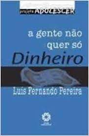 Livro Gente Não Quer Só Dinheiro, a Autor Pereira, Luíz Fernando (2005) [usado]