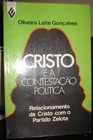 Livro Cristo e a Contestação Política: Relacionamento de Cristo com o Partido Zelota Autor Gonçalves, Oliveira Leite (1974) [usado]