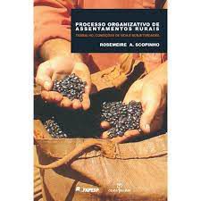 Livro Processo Organizativo de Assentamentos Rurais : Trabalho, Condições de Vida e Subjetividades Autor Scopinho, Rosemeire A. (2012) [usado]