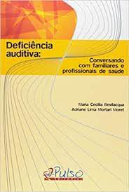 Livro Deficiencia Auditiva: Conversando com Familiares e Profissionais de Saúde Autor Bevilacqua, Maria Cecília (2005) [usado]
