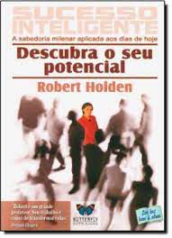 Livro Sucesso Inteligente-a Sabedoria Milenar Aplicada aos Dias de Hoje : Descubra o seu Potencial Autor Holden, Robert (2006) [usado]