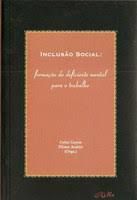 Livro Inclusão Social: Formação do Deficiente Mental para o Trabalho Autor Goyos, Celso e Eliane Araújo (2006) [seminovo]