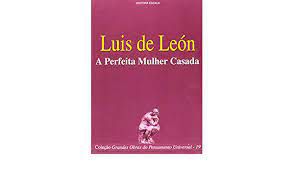 Livro Luis de León- a Perfeita Mulher Casada - Vol.19 Col. Grandes Obras do Pensamento Universal Autor León, Luis de [usado]