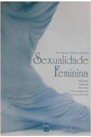Livro Sexualidade Feminina: História Cultura Familia Personalidade e Psicodrama Autor Seixas, Ana Maria Ramos (1998) [usado]