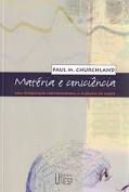 Livro Matéria e Consciência : Uma Introdução Contemporânea À Filosofia da Mente Autor Churchland, Paul M. (2004) [usado]