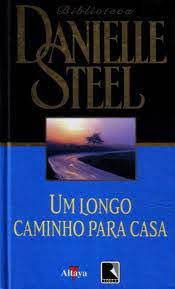 Livro um Longo Caminho para Casa Autor Steel, Danielle (1998) [usado]
