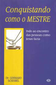 Livro Conquistando Como o Mestre: Indo ao Encontro das Pessoas Como Jesus Fazia Autor Scheibel, Dr. Gerhard (2000) [usado]