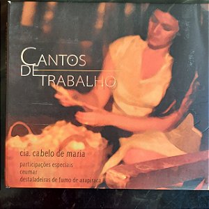 Cd Cantos de Trabalho Interprete Cia Cabelo de Maria (2007) [usado]