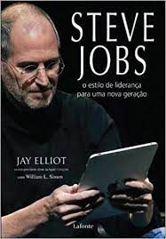 Livro Steve Jobs - o Estilo de Liderança para Uma Nova Geração Autor Elliot, Jay (2011) [usado]