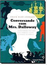 Livro Conversando com Mrs. Dalloway Autor Johnson, Celia Blue (2013) [usado]