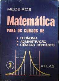 Livro Matematica- 2 para os Cursos de : Economia , Administração , Ciências Contábeis Autor Medeiros (1981) [usado]