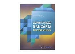 Livro Administrãção Bancária- Uma Visão Aplicada Autor Faro, Clovis (2014) [usado]