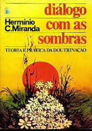 Livro Dialogo com as Sombras: Teoria e Prática da Doutrinação Autor Miranda,hermínio C. (1994) [usado]
